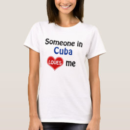Någon på Kuba kärlek mig Tee Shirt