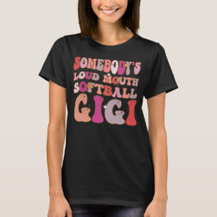 Någon s Loud Mouth Softball Gigi Groovy Retro O T Shirt