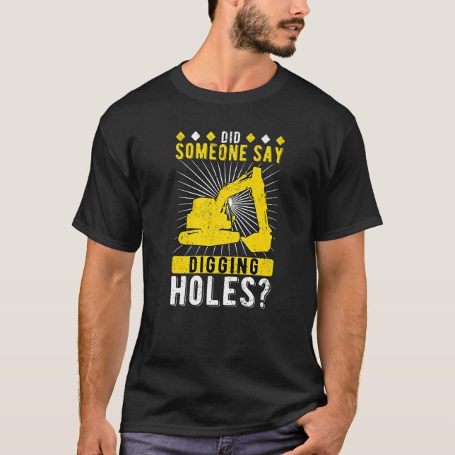 Någon sa att man Grävt Hål T Shirt (Framsida)