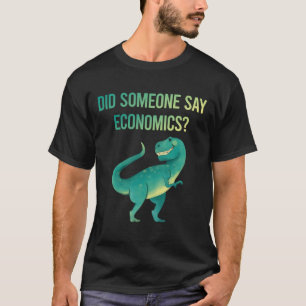 Någon säger Ekonomisk ekonomi T Shirt