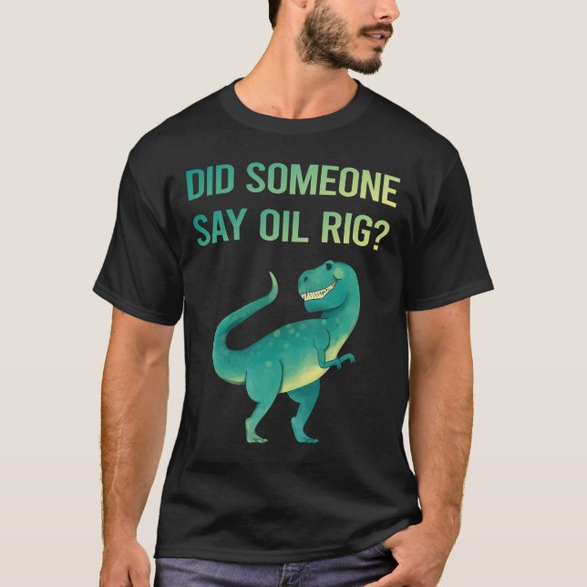 Någon säger Oil Rig Roughnacken Offshore T Shirt (Framsida)