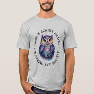 🦉: "Någon tittar alltid tyst" T Shirt