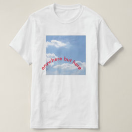 någonstans men här tee shirt