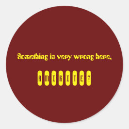 Något är fel, amirite Sticker Runt Klistermärke