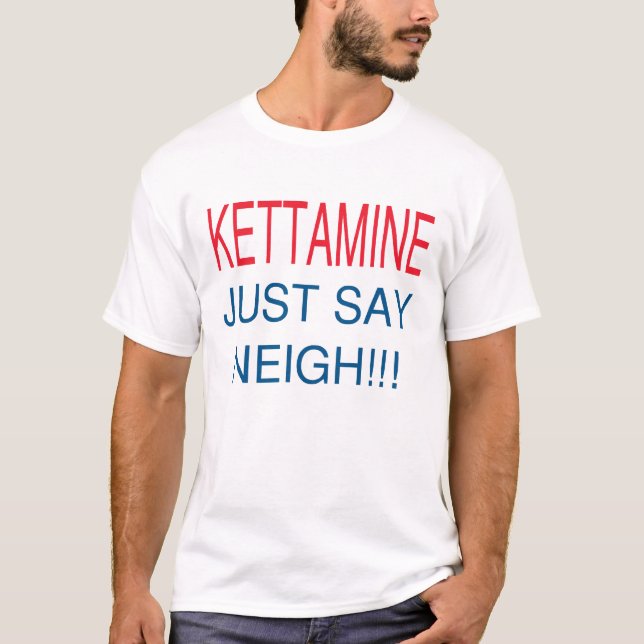 NÅGOT ATT SÄGA FÖR KETTAMINE GNÄGGAR PRECIS TEE SHIRT (Framsida)