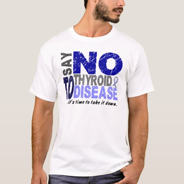 Något att säga INTE till Thyroidsjukdom 1 T Shirt (Framsida)