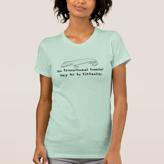 Något att säga som är hög till Tiktaalik Tee Shirt