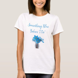 Något Blått Innan Jag Gör Bröllopsdusch T Shirt