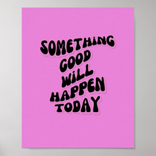 Något Bra kommer att hända i dag, inspirerande Poster