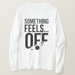 Något känns av - Unsettling & Cryptic Message T Shirt