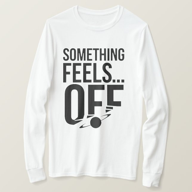 Något känns av - Unsettling & Cryptic Message T Shirt (Design framsida)