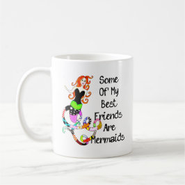 Några av min bästa vän är sjöjungfruar kaffemugg