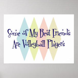 Några av mina bästa vänner är Volleyball-spelare Poster
