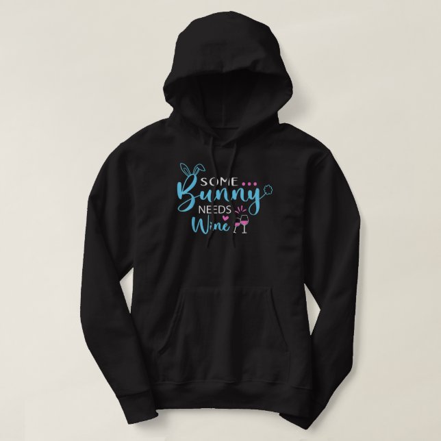 Några Bunny Needs Vin Shirt Funny Bunny Påsk Day Hoodie (Design framsida)