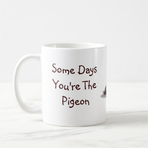 Några dagar är du duvan, några dagar statyn kaffemugg
