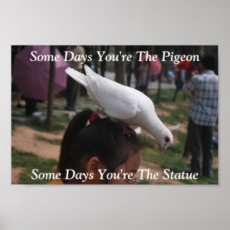 Några dagar är du Pigeon...Statue Poster
