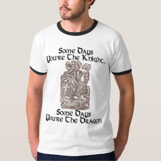 Några dagar är du riddaren… tee shirt