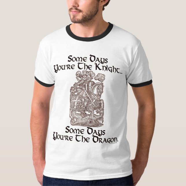 Några dagar är du riddaren… tee shirt (Framsida)