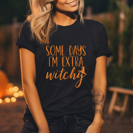 Några dagar är jag Extra Witchy Modern Womens Hall T Shirt