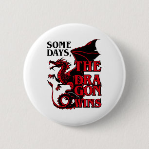 Några dagar har Dragon Wins Funny Kärlek Dragons Knapp