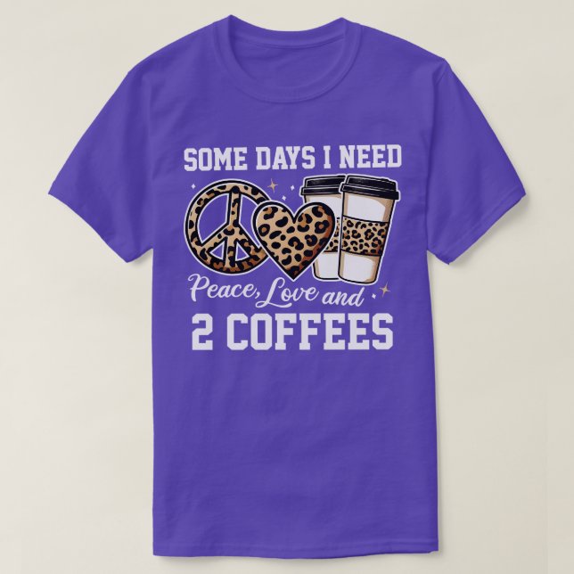 Några dagar jag behöver 2 kaffe t shirt (Design framsida)
