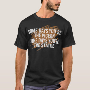 Några dagar var duvan rolig t shirt