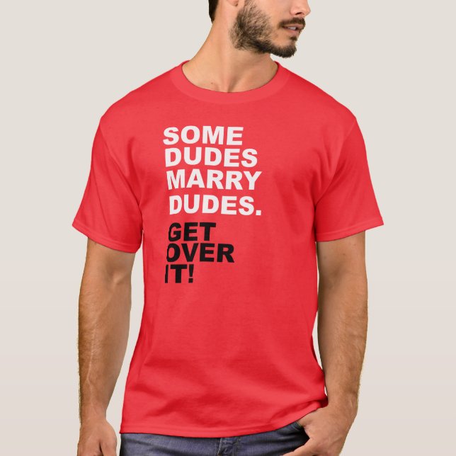 Några Dudes att gifta sig Dudes. Få över den! T Shirt (Framsida)
