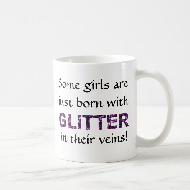 Några flickor är födda med glitter i deras åder kaffemugg (Höger)