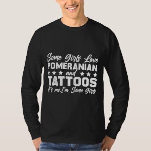Några flickor Kärlek Pommern och Tattoos det är ja T Shirt