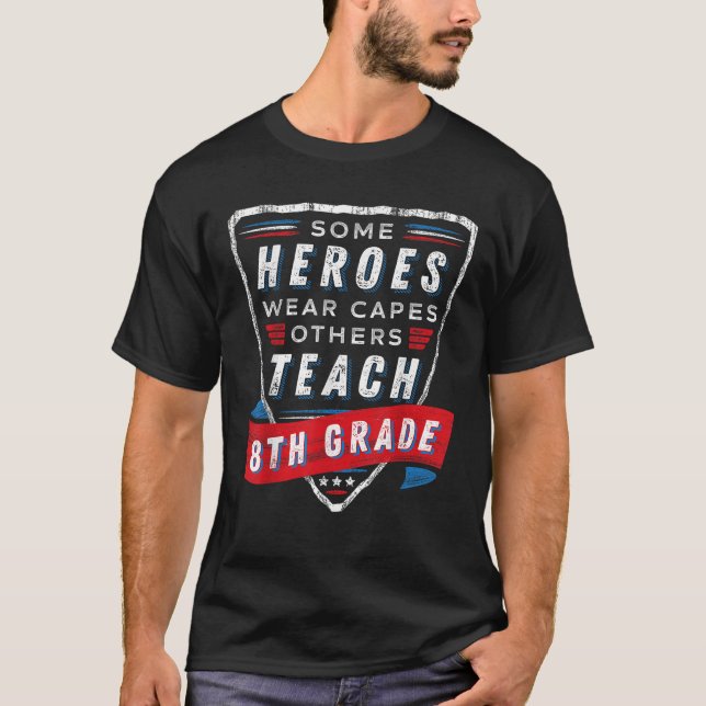 Några heroes Bära kapar andra Teach 8th Klass Teac T Shirt (Framsida)