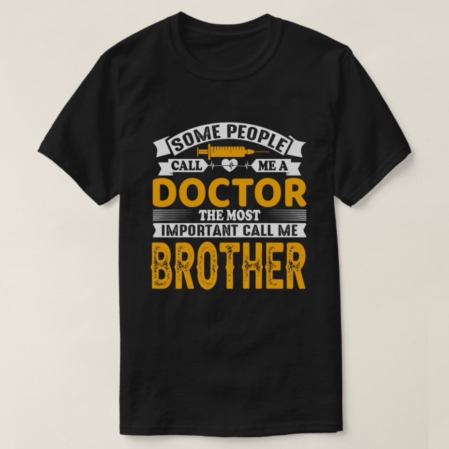 Några kallar mig en Doktor BROTHER T Shirt (Design framsida)