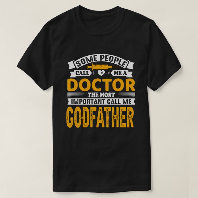 Några kallar mig en Doktor GODFATHER T Shirt (Design framsida)