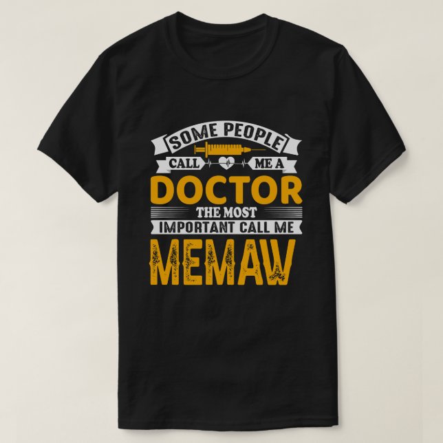 Några kallar mig en Doktor MEMAW T Shirt (Design framsida)