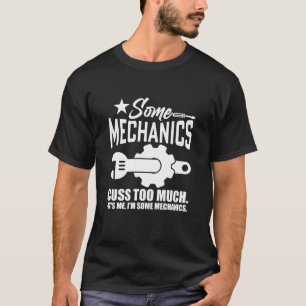NÅGRA MEKANIKER ANPASSAR FÖR MYCKET DET ÄR JAG, JA T SHIRT