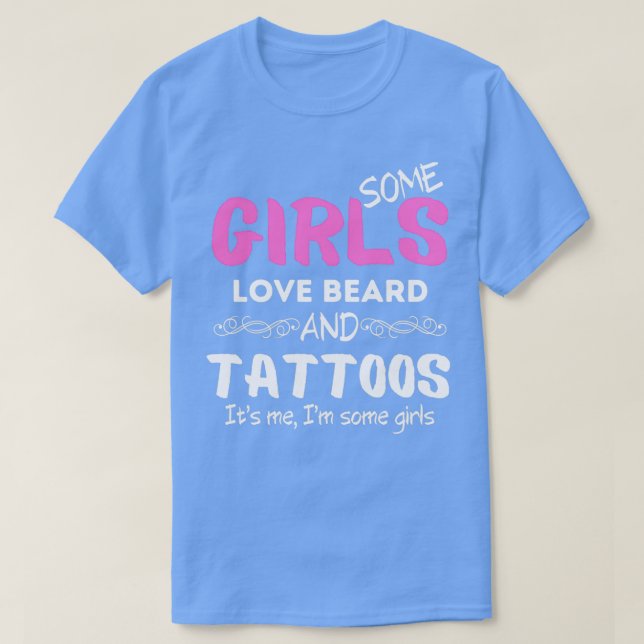 Några tjejer Kärlek Beard och Tattoos... T Shirt (Design framsida)