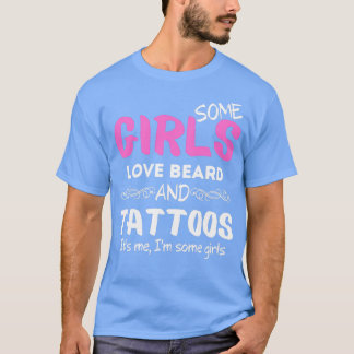 Några tjejer Kärlek Beard och Tattoos... T Shirt