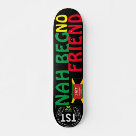 NAH BEG NO FRIEND 7 3/4-tums Skateboard Deck