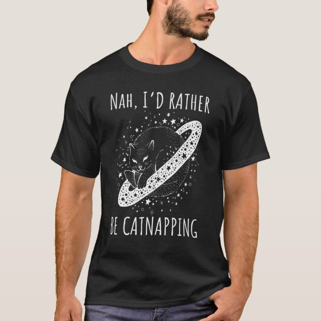 Nah I rather be catnapping dreaming cosmic cat spa T Shirt (Framsida)
