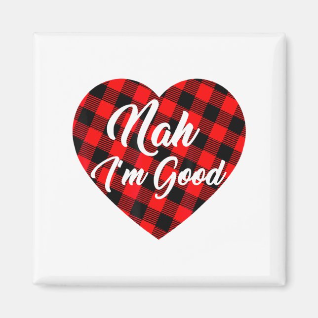 Nah Im Good Heart Red Plaid Funny Adult Anti Vale  Magnet (Framsidan)