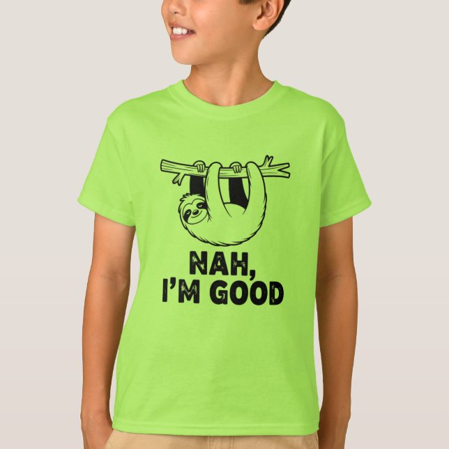Nah, I'm Good T Shirt (Framsida)