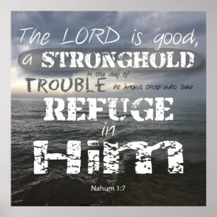 Nahum 1:7, stonghold in Trouble Refuge in Him Poster