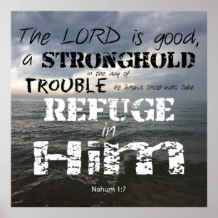 Nahum 1:7, stonghold in Trouble Refuge in Him Poster