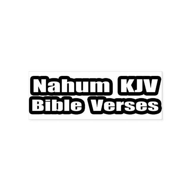 "Nahum KJV Bibelverser" Text Självfärgande Stämpel (Design)