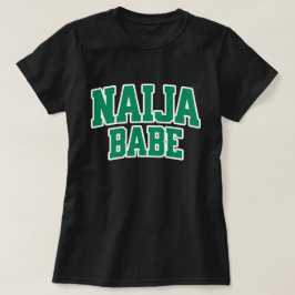 Naija Babe — Nigeriansk stolthet T Shirt