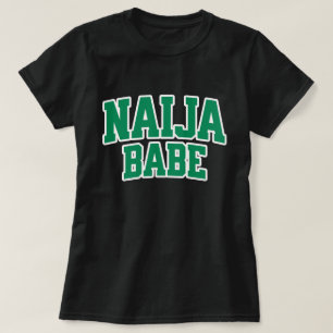 Naija Babe — Nigeriansk stolthet T Shirt