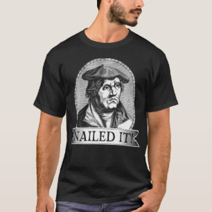Nail It Martin Luther Reformation Day Theology H T Shirt
