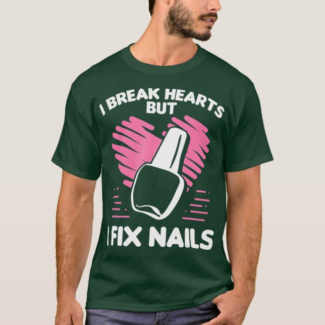 Nail Tech Break Hearts Fix Nails Cosmetologist T Shirt (Framsida)