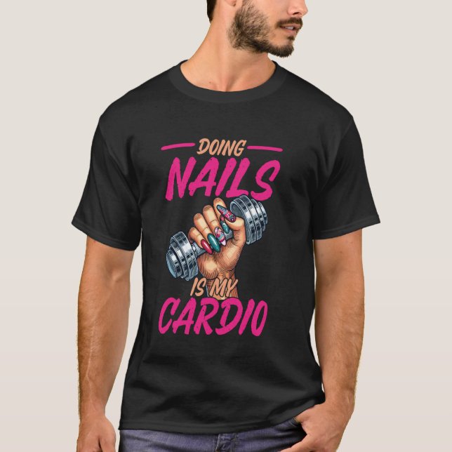 Nail Tech Citat Arbetsuniform Nagellack Gör Naglar T Shirt (Framsida)