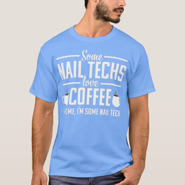Nail Tech Funny Coffee Technician Cosmetologist T Shirt (Framsida)
