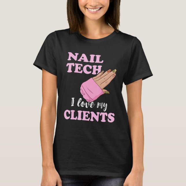 Nail Tech I Love My Clients Nail Artist Manicure E T Shirt (Framsida)